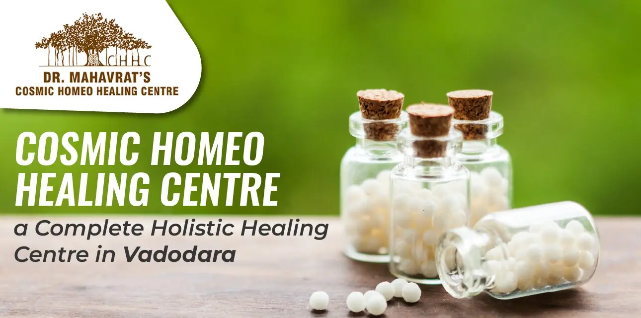 Cosmic Homeo Healing Centre a Complete Holistic Healing Centre in Vadodara-chhc