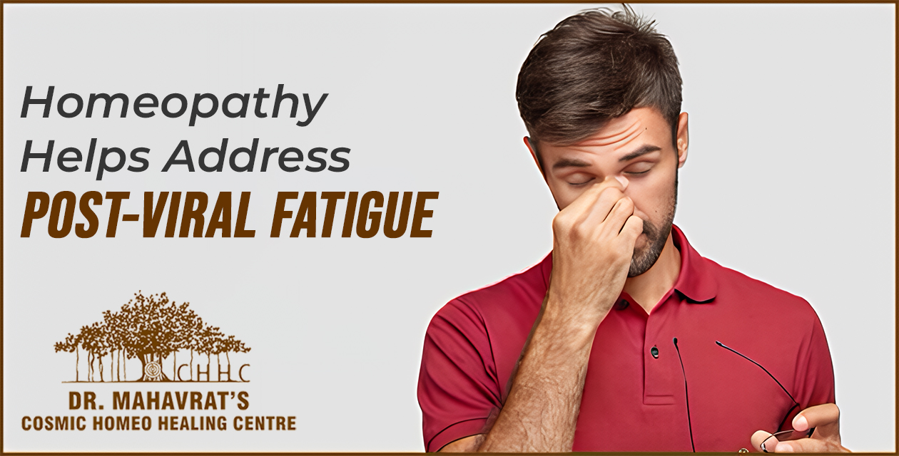 Homeopathy Helps Address Post-Viral Fatigue